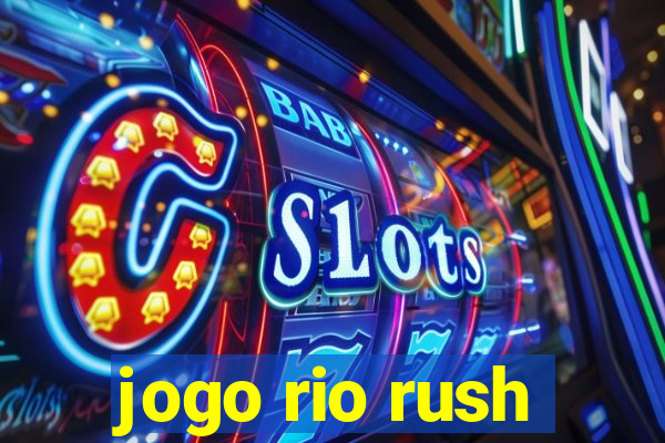 jogo rio rush